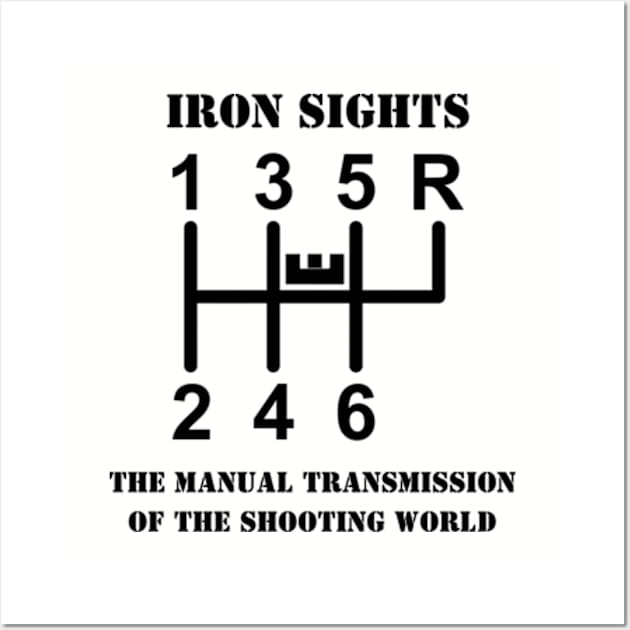 Iron Sights The Manual Transmission of the Shooting World Wall Art by Desert Owl Designs